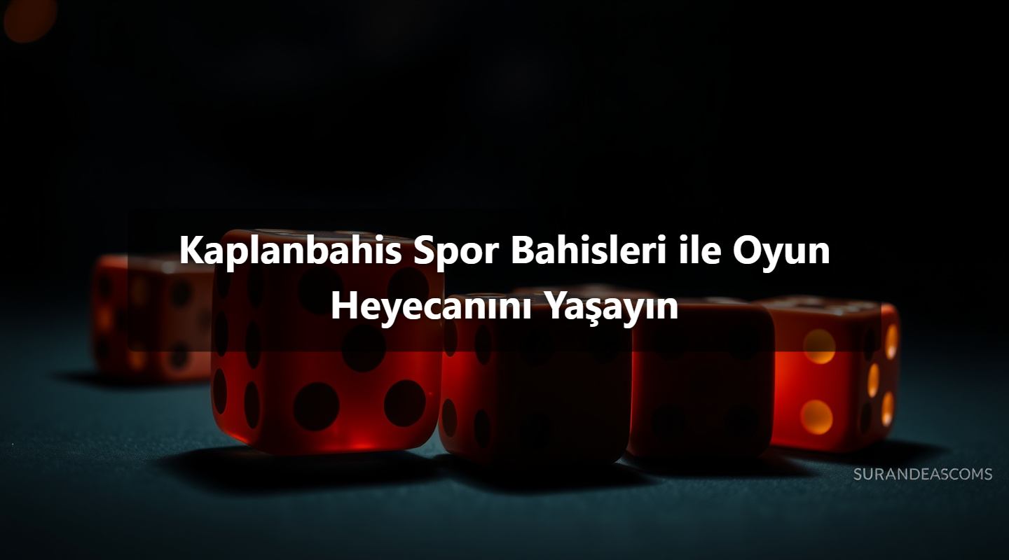 Kaplanbahis Spor Bahisleri ile Oyun Heyecanını Yaşayın